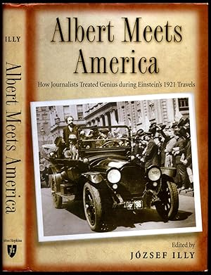 Immagine del venditore per Albert Meets America; How Journalists Treated Genius during Einstein's 1921 Travels venduto da Little Stour Books PBFA Member