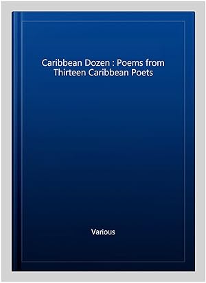 Seller image for Caribbean Dozen : Poems from Thirteen Caribbean Poets for sale by GreatBookPrices