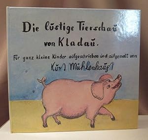 Die lustige Tierschau. Für ganz kleine Kinder aufgeschrieben und aufgemalt von Kurt Mühlenhaupt.