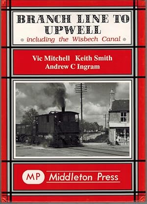 Seller image for Branch Line to Upwell including the Wisbech Canal. Second reprint. for sale by Antiquariat Fluck