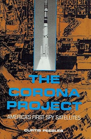 The Corona Project: America s First Spy Satellites.