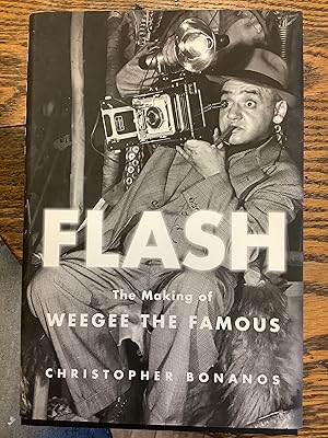 Imagen del vendedor de Flash: The Making of Weegee the Famous a la venta por Riverow Bookshop
