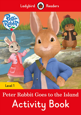 GOES TO THE ISLAND. PETER RABBIT. ACTIVITY BOOK Level 1