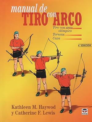 Seller image for MANUAL DE TIRO CON ARCO: TIRO CON ARCO OLIMPICO, TORNEOS, CAZA for sale by CAZAYLIBROS.COM