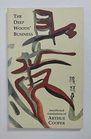 Deep Wood's Business: Uncollected Translations from the Chinese