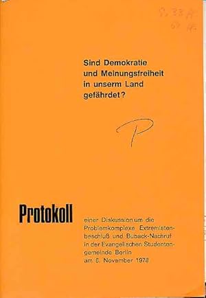 Sind Demokratie und Meinungsfreiheit in unserm Land gefährdet? Protokoll einer Diskussion um die ...