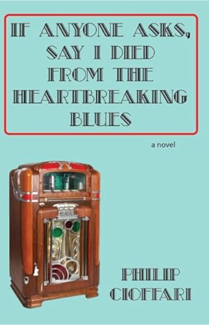 Seller image for If Anyone Asks, Say I Died from the Heartbreaking Blues for sale by GreatBookPrices