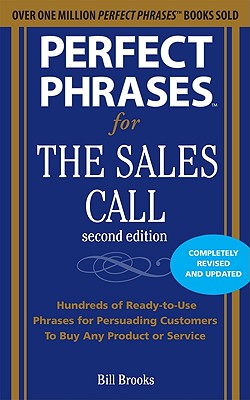 Imagen del vendedor de Perfect Phrases for the Sales Call: Hundreds of Ready-To-Use Phrases for Persuading Customers to Buy Any Product or Service (Paperback or Softback) a la venta por BargainBookStores