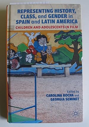 Imagen del vendedor de Representing History, Class, and Gender in Spain and Latin America | Children and Adolescents in Film a la venta por The People's Co-op Bookstore