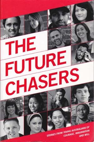 Seller image for The Future Chasers: Stories from Young Australians of Courage, Imagination and Will for sale by Goulds Book Arcade, Sydney