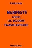 Seller image for Le Manifeste Contre Les Accords Transatlantiques : Attentats Massifs Contre La Dmocratie for sale by RECYCLIVRE