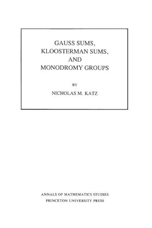 Image du vendeur pour Gauss Sums, Kloosterman Sums, and Monodromy Groups mis en vente par GreatBookPricesUK