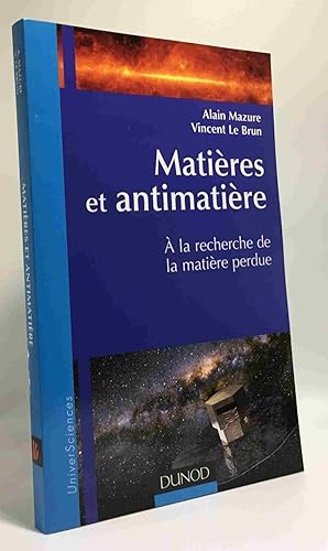 Matières et antimatières : A la recherche de la matière perdue