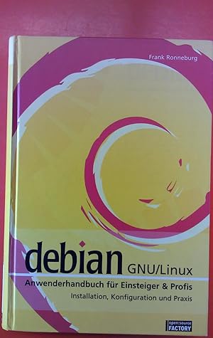 Bild des Verkufers fr Debian GNU/Linux. Anwenderhandbuch fr Einsteiger und Profis. Onlineausgabe. Installation, Konfiguration und Praxis. zum Verkauf von biblion2