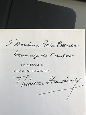 Seller image for Le message d'Igor Strawinsky - Edition dfinitive prcd d une lettre d Igor Strawinsky - avec une ddicace par Thodore Strawinsky for sale by Antiquariat UEBUE