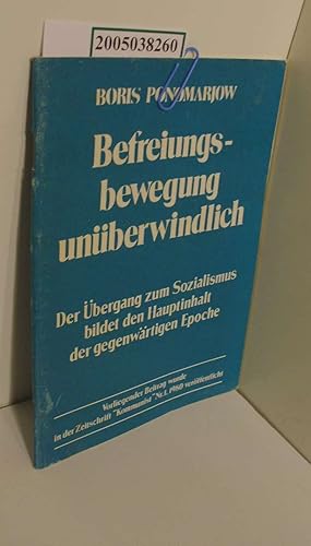 Imagen del vendedor de Befreiungsbewegung unberwindlich : [d. bergang zum Sozialismus bildet d. Hauptinhalt d. gegenwrtigen Epoche] / Boris Ponomarjow a la venta por ralfs-buecherkiste