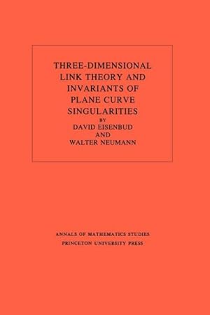 Image du vendeur pour Three-Dimensional Link Theory and Invariants of Plane Curve Singularities mis en vente par GreatBookPricesUK