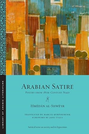 Image du vendeur pour Arabian Satire : Poetry from 18th-Century Najd mis en vente par GreatBookPrices