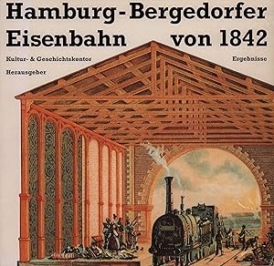 Seller image for Hamburg-Bergedorfer Eisenbahn von 1842. Hrsg. vom Kultur- & Geschichtskontor unter Red. v. Inge Behrmann-Dickes, Kay Kufeke, Geerd Dahms. for sale by Antiquariat Reinhold Pabel