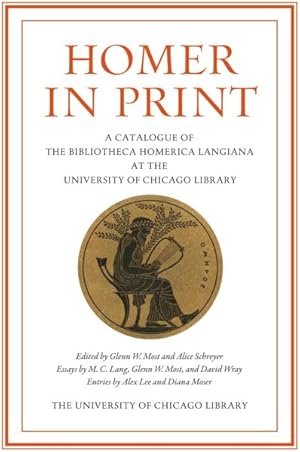 Bild des Verkufers fr Homer In Print : A Catalogue of the Bibliotheca Homerica Langiana at the University of Chicago Library zum Verkauf von GreatBookPricesUK