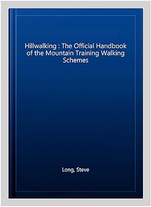 Seller image for Hillwalking : The Official Handbook of the Mountain Training Walking Schemes for sale by GreatBookPricesUK