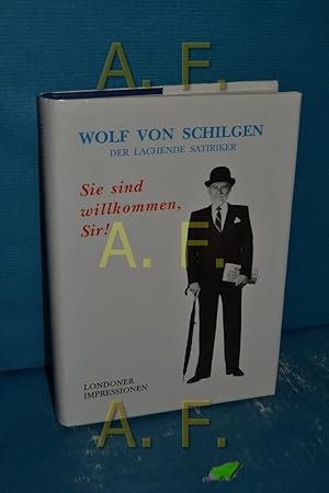 Bild des Verkufers fr Sie sind willkommen, Sir! / MIT WIDMUNG von Wolf von Schlingen zum Verkauf von Antiquarische Fundgrube e.U.