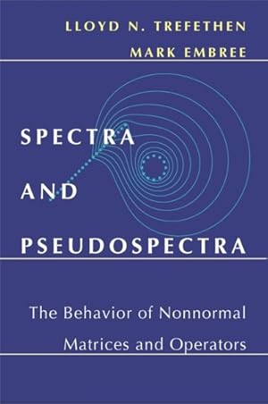 Imagen del vendedor de Spectra And Pseudospectra : The Behavior of Nonnormal Matrices And Operators a la venta por GreatBookPricesUK