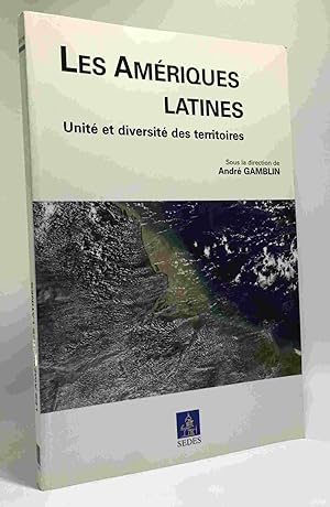 Les Amériques latines - Unité et diversité des territoires: Unité et diversité des territoires