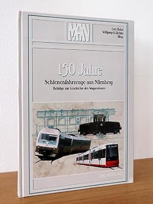 Bild des Verkufers fr 150 Jahre Schienenfahrzeuge aus Nrnberg. Beitrge zur Geschichte des Waggonbaues zum Verkauf von AMSELBEIN - Antiquariat und Neubuch