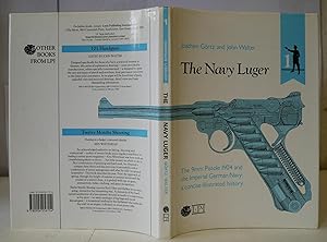 Seller image for The Navy Luger, The 9mm Pistole 1904 and the Imperial German Navy: a Concise Illustrated History for sale by Hereward Books
