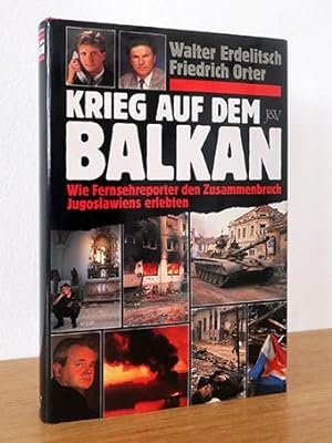 Bild des Verkufers fr Krieg auf dem Balkan. Wie Fernsehreporter den Zusammenbruch Jugoslawiens erlebten zum Verkauf von AMSELBEIN - Antiquariat und Neubuch