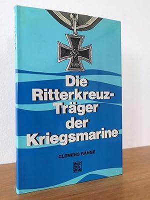 Die Ritterkreuzträger der Kriegsmarine