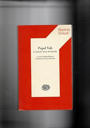 Imagen del vendedor de Popol Vuh. Le antiche storie del Quich. Reprints Einaudi. Antichi racconti del popolo trascritti prima del massacro degli spagnoli. a la venta por Libreria Gull