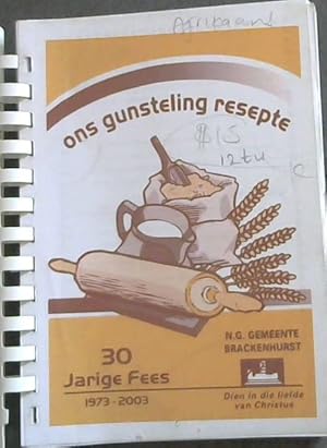 Seller image for Ons Gunsteling Resepte ; 30 Jarige Fees 1973 - 2003 for sale by Chapter 1