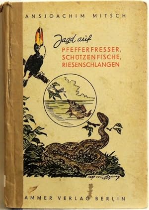 Bild des Verkufers fr Jagd auf Pfefferfresser, Schtzenfische, Riesenschlangen; zum Verkauf von Peter-Sodann-Bibliothek eG