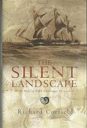 Seller image for The Silent Landscape - In the Wake of HMS Challenger 1872-1876 for sale by Chaucer Head Bookshop, Stratford on Avon
