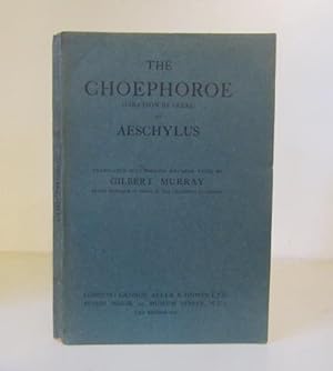 The Choephoroe (Libation-bearers) of Aeschylus, translated into English Rhyming Verse