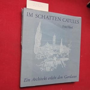 Im Schatten Catulls : Ein Architekt erlebt d. Gardasee. Mit 50 Zeichn. d. Verfassers.
