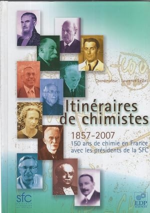 Imagen del vendedor de Itinraires de chimistes, 1857-2007 : 150 ans de chimie en France avec les prsidents de la SFC a la venta por PRISCA