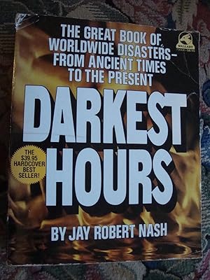 Immagine del venditore per Darkest Hours: a Narrative Encyclopaedia of Worlwide Disasters from Ancient Times to the Present venduto da Anne Godfrey