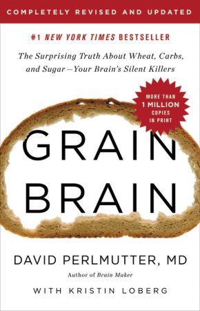 Seller image for Grain Brain: The Surprising Truth about Wheat, Carbs, and Sugar--Your Brain's Silent Killers for sale by ChristianBookbag / Beans Books, Inc.