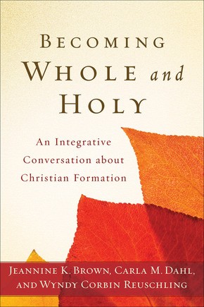 Seller image for Becoming Whole and Holy: An Integrative Conversation about Christian Formation for sale by ChristianBookbag / Beans Books, Inc.