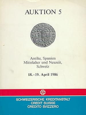 Seller image for Schweizerische Kreditanstalt. Auktion 5, 18-19 April 1986. Antike, Spanien, Mittelalter und Neuzeit, Schweiz for sale by Librairie Archaion