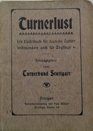 Turnerlust. Ein Liederbuch für deutsche Turner insbesondere auch für Zöglinge.