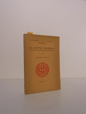 Le cortex cérébral. Étude neuro-psycho-pathologique. Préface du Pr J. Lhermitte.