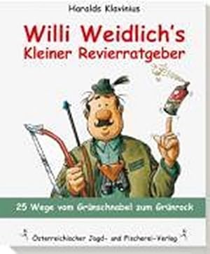 Bild des Verkufers fr Willi Weidlich's kleiner Revierratgeber: 25 Wege vom Grnschnabel zum Grnrock : 25 Wege vom Grnschnabel zum Grnrock zum Verkauf von AHA-BUCH