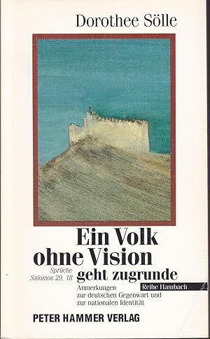Ein Volk ohne Vision geht zugrunde (Spru?che Salomos 29, 18). Anmerkungen zur deutschen Gegenwart...
