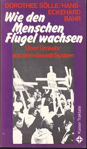 Seller image for Wie den Menschen Flgel wachsen. ber Umkehr aus dem Gewalt-System for sale by Graphem. Kunst- und Buchantiquariat