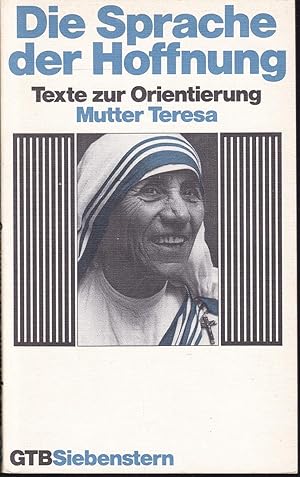 Bild des Verkufers fr Die Sprache der Hoffnung. Mutter Teresa (= Texte zur Orientierung) zum Verkauf von Graphem. Kunst- und Buchantiquariat