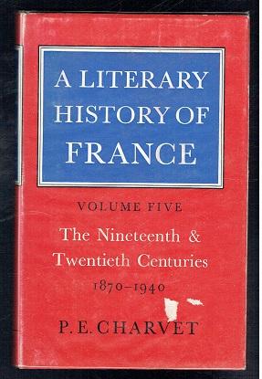 Seller image for A Literary History of France. Volume V. The Nineteenth & Twentieth Century 1870-1940 for sale by Sonnets And Symphonies